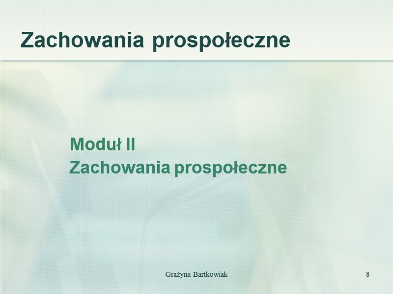 Grażyna Bartkowiak 8      Moduł II    